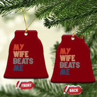 Retro My Wife Beats Me Ceramic Ornament Funny Husband Birthday Sarcastic - Wonder Print Shop