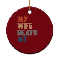 Retro My Wife Beats Me Ceramic Ornament Funny Husband Birthday Sarcastic - Wonder Print Shop