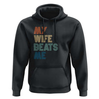 Retro My Wife Beats Me Hoodie Funny Husband Birthday Sarcastic - Wonder Print Shop