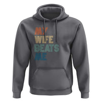 Retro My Wife Beats Me Hoodie Funny Husband Birthday Sarcastic - Wonder Print Shop