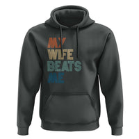 Retro My Wife Beats Me Hoodie Funny Husband Birthday Sarcastic - Wonder Print Shop