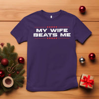 My Wife Beats Me T Shirt Funny Husband Birthday Anniversary Christmas - Wonder Print Shop