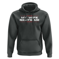 My Wife Beats Me Hoodie Funny Husband Birthday Anniversary Christmas - Wonder Print Shop