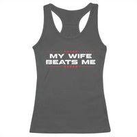 My Wife Beats Me Racerback Tank Top Funny Husband Birthday Anniversary Christmas - Wonder Print Shop