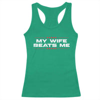 My Wife Beats Me Racerback Tank Top Funny Husband Birthday Anniversary Christmas - Wonder Print Shop