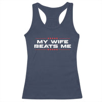 My Wife Beats Me Racerback Tank Top Funny Husband Birthday Anniversary Christmas - Wonder Print Shop