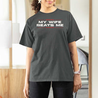 My Wife Beats Me T Shirt For Women Funny Husband Birthday Anniversary Christmas - Wonder Print Shop