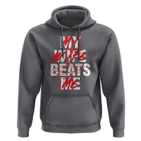 My Wife Beats Me Hoodie Funny Husband Birthday Anniversary - Wonder Print Shop