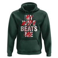 My Wife Beats Me Hoodie Funny Husband Birthday Anniversary - Wonder Print Shop