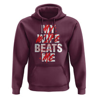 My Wife Beats Me Hoodie Funny Husband Birthday Anniversary - Wonder Print Shop