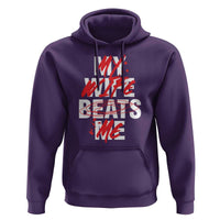 My Wife Beats Me Hoodie Funny Husband Birthday Anniversary - Wonder Print Shop