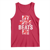 My Wife Beats Me Tank Top Funny Husband Birthday Anniversary - Wonder Print Shop