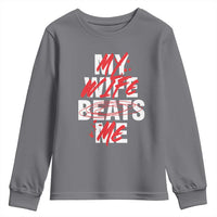 My Wife Beats Me Youth Sweatshirt Funny Husband Birthday Anniversary - Wonder Print Shop