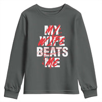 My Wife Beats Me Youth Sweatshirt Funny Husband Birthday Anniversary - Wonder Print Shop