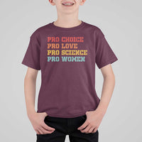 Pro Choice Pro Love Pro Science Pro Women T Shirt For Kid Retro Equal Rights - Wonder Print Shop