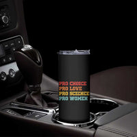 Pro Choice Pro Love Pro Science Pro Women Skinny Tumbler Retro Equal Rights - Wonder Print Shop