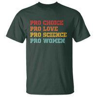 Pro Choice Pro Love Pro Science Pro Women T Shirt Retro Equal Rights - Wonder Print Shop