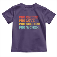 Pro Choice Pro Love Pro Science Pro Women Toddler T Shirt Retro Equal Rights - Wonder Print Shop