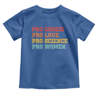 Pro Choice Pro Love Pro Science Pro Women Toddler T Shirt Retro Equal Rights - Wonder Print Shop