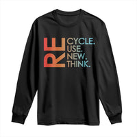 Environmental Activism Long Sleeve Shirt Recycle Reuse Renew Rethink Earth Day