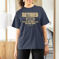 Retired Est 2025 T Shirt For Women Retirement Worked Whole Life For This