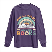 Ban The Fascists Save The Books Long Sleeve Shirt Funny Book Lovers Librarian Book Nerd