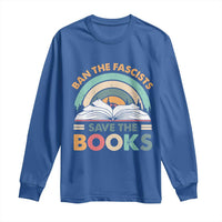 Ban The Fascists Save The Books Long Sleeve Shirt Funny Book Lovers Librarian Book Nerd