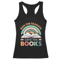 Ban The Fascists Save The Books Racerback Tank Top Funny Book Lovers Librarian Book Nerd