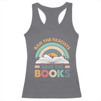 Ban The Fascists Save The Books Racerback Tank Top Funny Book Lovers Librarian Book Nerd
