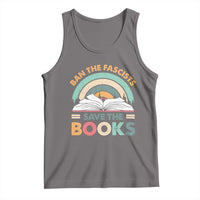 Ban The Fascists Save The Books Tank Top Funny Book Lovers Librarian Book Nerd