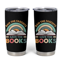 Ban The Fascists Save The Books Tumbler Cup Funny Book Lovers Librarian Book Nerd