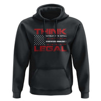 Think While It's Still Legal Hoodie Patriotic Flag