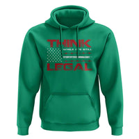 Think While It's Still Legal Hoodie Patriotic Flag