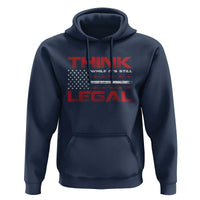 Think While It's Still Legal Hoodie Patriotic Flag