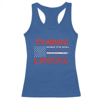 Think While It's Still Legal Racerback Tank Top Patriotic Flag