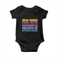 Read Books Drink Coffee Dismantle Systems of Oppression Baby Onesie Feminism Social Justice
