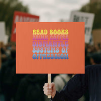 Read Books Drink Coffee Dismantle Systems of Oppression Protest Sign Feminism Social Justice - Wonder Print Shop