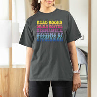 Read Books Drink Coffee Dismantle Systems of Oppression T Shirt For Women Feminism Social Justice
