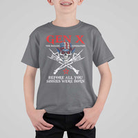 Gen X The Badasss Generation T Shirt For Kid Before All You Sissie were Born Skull Rock Hand - Wonder Print Shop
