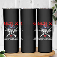Gen X The Badasss Generation Skinny Tumbler Before All You Sissie were Born Skull Rock Hand - Wonder Print Shop