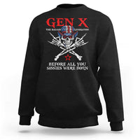 Gen X The Badasss Generation Sweatshirt Before All You Sissie were Born Skull Rock Hand - Wonder Print Shop