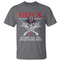 Gen X The Badasss Generation T Shirt Before All You Sissie were Born Skull Rock Hand - Wonder Print Shop