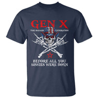 Gen X The Badasss Generation T Shirt Before All You Sissie were Born Skull Rock Hand - Wonder Print Shop