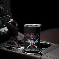 Gen X The Badasss Generation Tumbler Cup Before All You Sissie were Born Skull Rock Hand - Wonder Print Shop