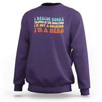 I Rescue Books Sweatshirt Funny Booksellers Bookworm Book Lover Reader Gift - Wonder Print Shop
