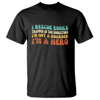 I Rescue Books T Shirt Funny Booksellers Bookworm Book Lover Reader Gift - Wonder Print Shop