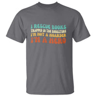 I Rescue Books T Shirt Funny Booksellers Bookworm Book Lover Reader Gift - Wonder Print Shop