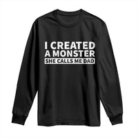 Funny Girl Dad Long Sleeve Shirt I Created A Monster She Calls Me Dad Saying Humor