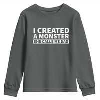 Funny Girl Dad Youth Sweatshirt I Created A Monster She Calls Me Dad Saying Humor