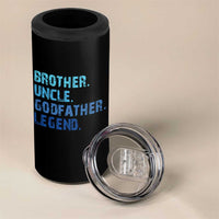 Brother Uncle Godfather Legend 4 in 1 Can Cooler Tumbler Best Funny Uncle Fathers Day